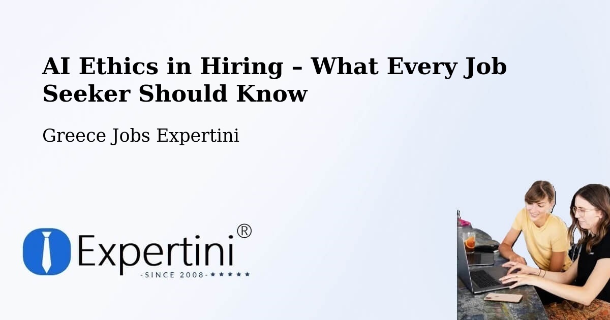 AI Ethics in Recruitment & Hiring – Páchni - Páchni, Greece Jobs Expertini
